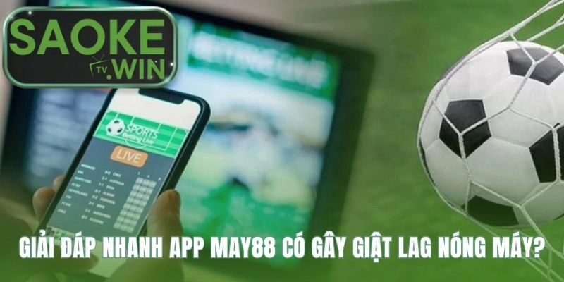 Hiệu năng May88 chứng minh sự ổn định khi cược đa nhiệm